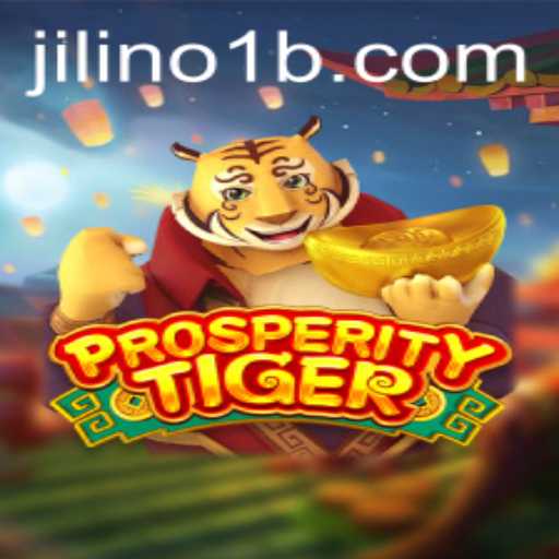 Exploring ProsperityTiger: The Most Anticipated Game with JILINo.1 Twist